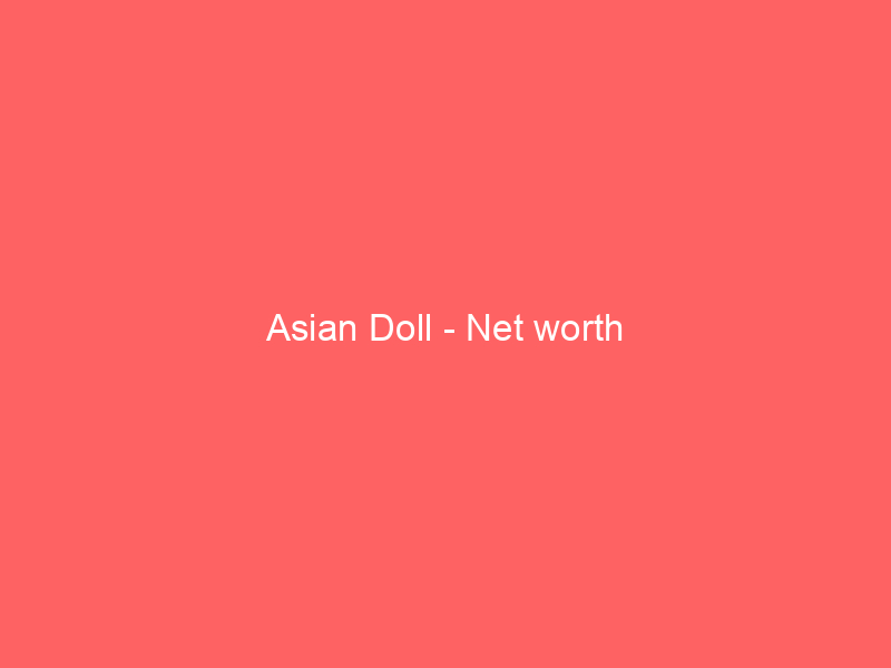 Asian Doll – Net worth