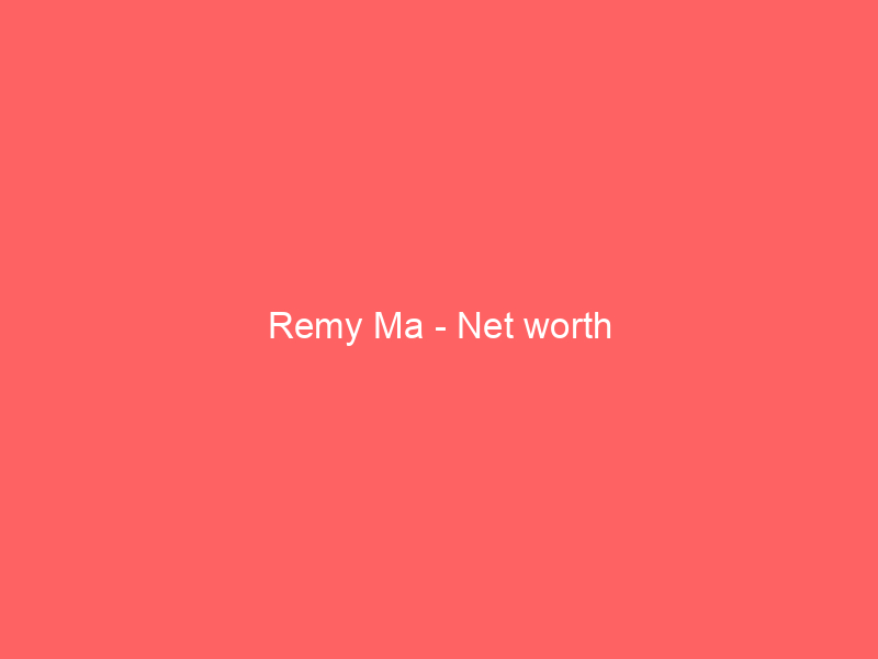 Remy Ma – Net worth